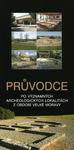 Průvodce po významných archeologických lokalitách z období Velké Moravy