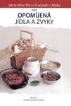 Jak se dříve žilo a co se jedlo v Hluku aneb Opomíjená jídla a zvyky